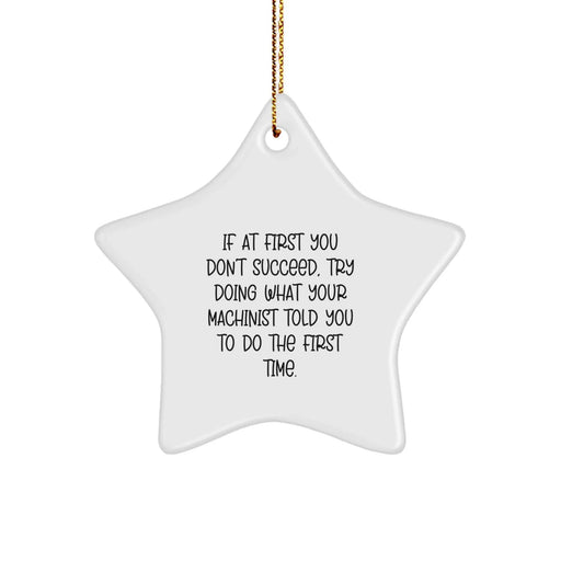 Funny Machinist Gifts from Friends, Christmas Unique Star Ornaments for Men, Women, or Family Members, Inspirational Quote for Machinist Enthusiasts - Image 1