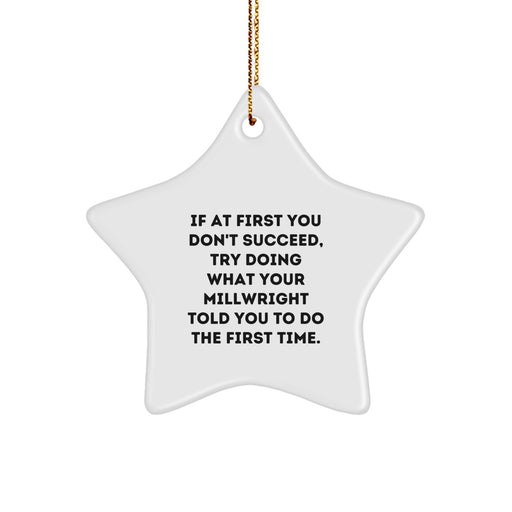 Funny Millwright Gifts for Friends - Millwright Humor Inspired Star Ornament, White, with Gold Cord, Gifts from Men or Women, Christmas Unique Gifts, Best Millwright Quote Ornament - Image 1