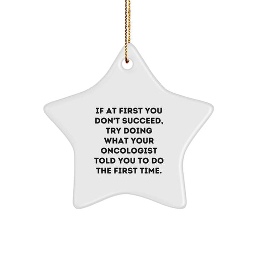 Funny Oncologist Gifts for Family - If At First You Don't Succeed Star Ornament, Durable MDF Star Shaped Decoration with Gold Cord, Perfect Christmas Unique Gifts from Family - Image 1