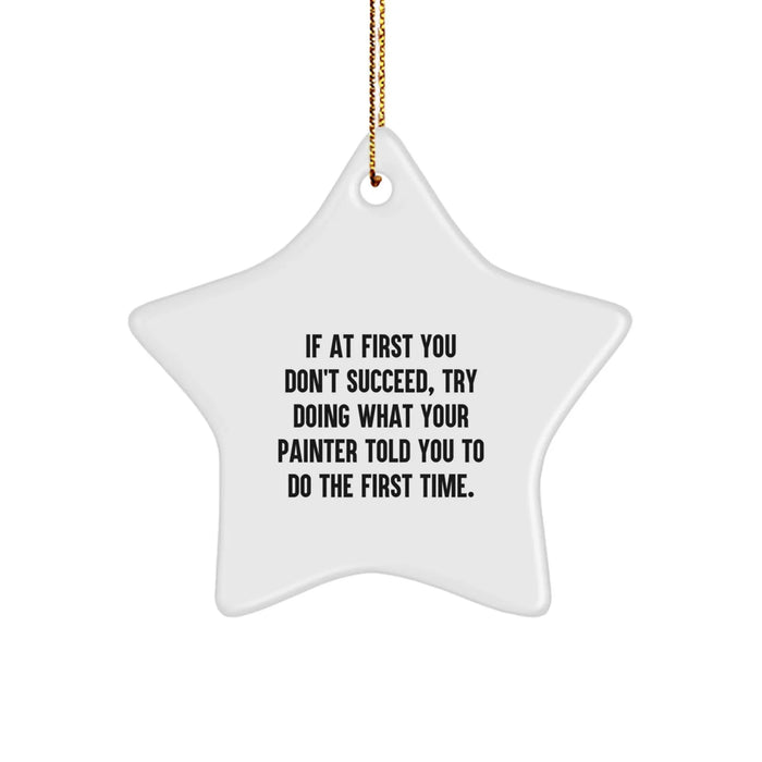 Funny Painter Gifts for Men - If At First You Don't Succeed Star Ornament, Christmas Unique Gifts from Friends, Durable MDF Star Shape - Image 1