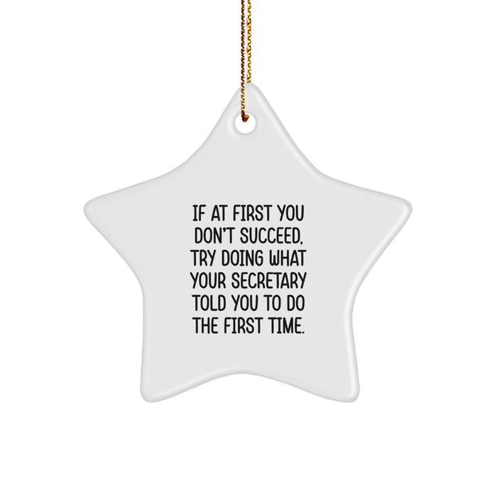 Funny Secretary Gifts - If At First You Don't Succeed Try What Your Secretary Told You, White Star Ornament for Christmas, Secretary Humor - Image 1