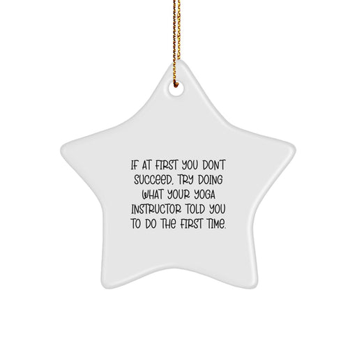 Funny Yoga Instructor Star Ornament, Gifts from Friends or Family to Yoga Instructor, Men or Women, Christmas Unique Gifts, Inspirational Quote - Star Shaped - Image 1
