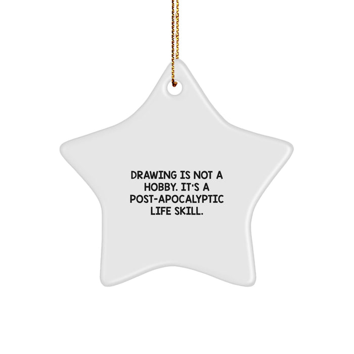 Funny Star Ornament Gifts from Men to Women for Drawing Enthusiasts, Inspirational Quote: 'Drawing Is Not A Hobby. It's A Post-apocalyptic Life Skill.' for Christmas Unique Gifts - Image 1
