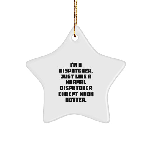 Dispatcher Gifts, Funny Star Ornament, Gifts from Men for Dispatcher, Unique Christmas Unique Gifts - Image 1