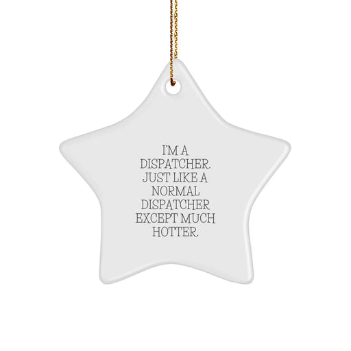 Dispatcher Gifts from Friends - Hot Christmas Star Ornament for Dispatcher Lovers - 'I'm A Dispatcher' - Image 1