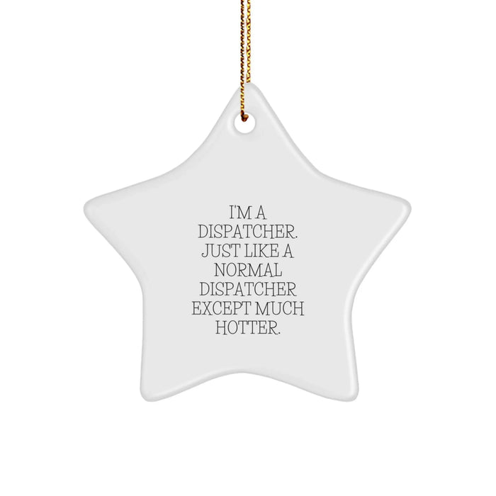 Dispatcher Gifts from Friends - Hot Christmas Star Ornament for Dispatcher Lovers - 'I'm A Dispatcher' - Image 1