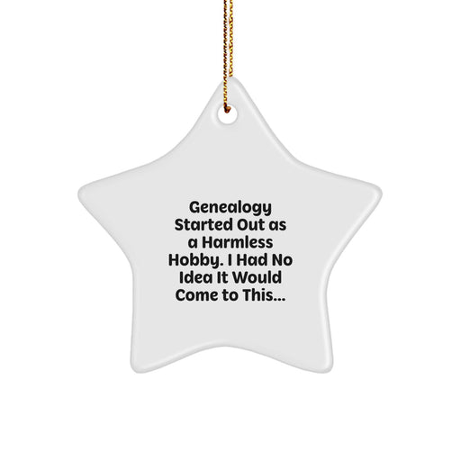 Genealogy Gifts from Family for Christmas Star Ornament, Funny Quote: 'Genealogy Started Out As A Harmless Hobby' - Image 1