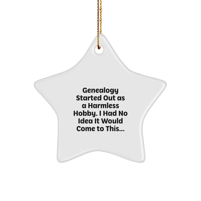 Genealogy Gifts from Family for Christmas Star Ornament, Funny Quote: 'Genealogy Started Out As A Harmless Hobby' - Image 1