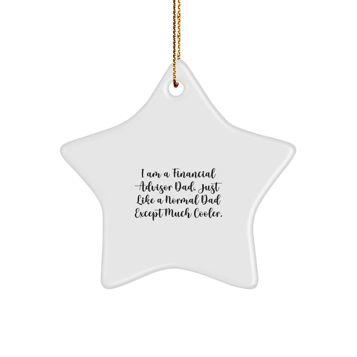 Funny Financial Advisor Gifts for Christmas - 'I Am A Financial Advisor Dad' Star Ornament from Friends, Coworkers, or Family - Image 1