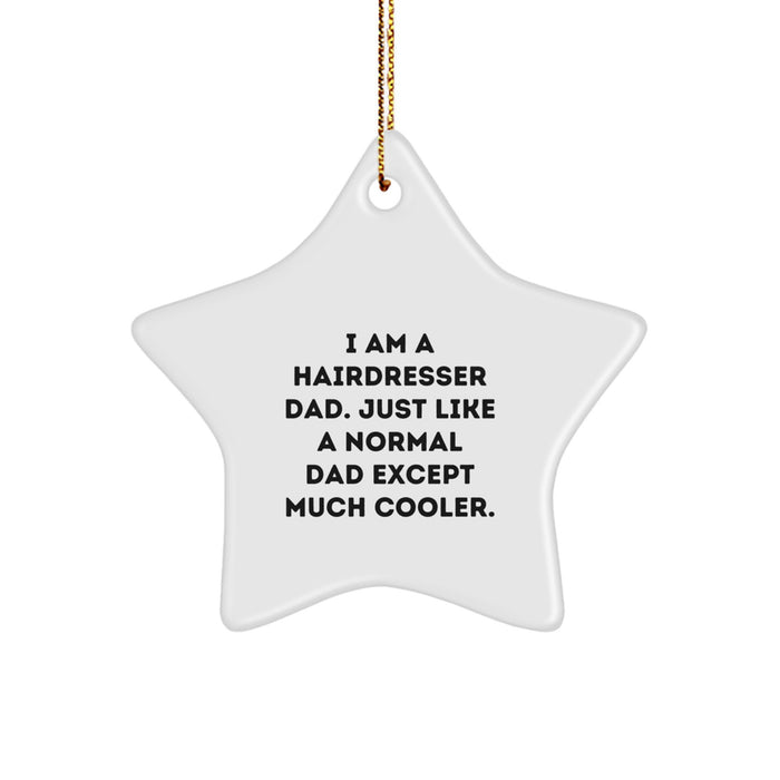 Gifts from Men to Hairdresser Dad, Funny Star Ornament for Christmas Decorations with I Am A Hairdresser Dad Quote, Hairdresser Gifts - Image 1