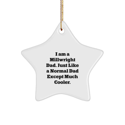 Funny Millwright Star Ornament Gifts from Dad - Unique Christmas Decorations for Home - I Am A Millwright Dad Star Ornament, Millwright Gifts, Funny Christmas Unique Gifts - Image 1