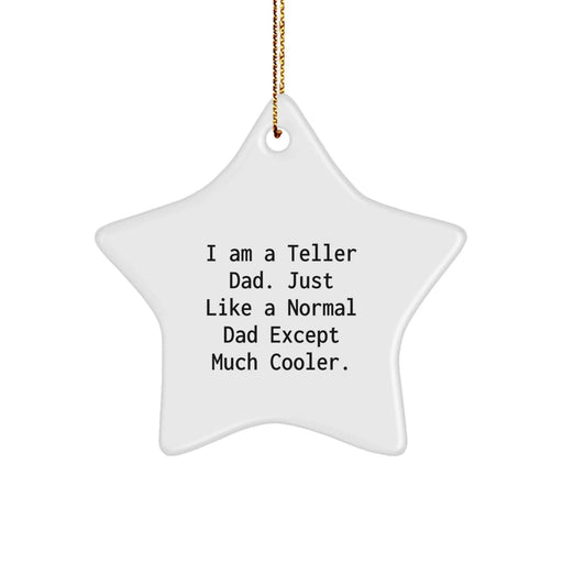Funny 'Teller' Dad Star Ornament Gifts from Men to Teller, Unique Christmas Decoration for Teller Dads, 'I Am A Teller Dad' Star Shaped Star Ornament - Image 1