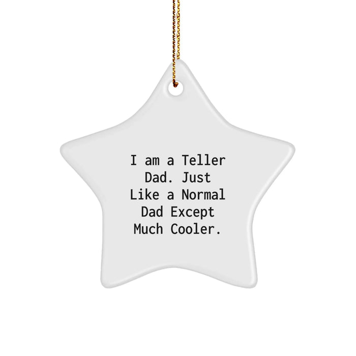 Funny 'Teller' Dad Star Ornament Gifts from Men to Teller, Unique Christmas Decoration for Teller Dads, 'I Am A Teller Dad' Star Shaped Star Ornament - Image 1
