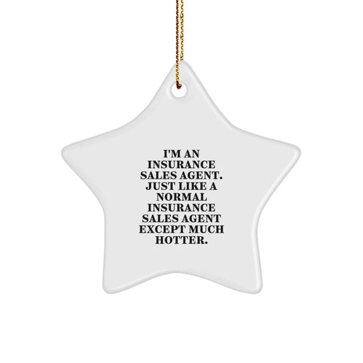 Funny Insurance Sales Agent Gifts, Star Ornament, Christmas Decorations for Insurance Sales Agent, Unique Gifts from Friends or Family, Inspirational Quote on Star Ornament - Image 1