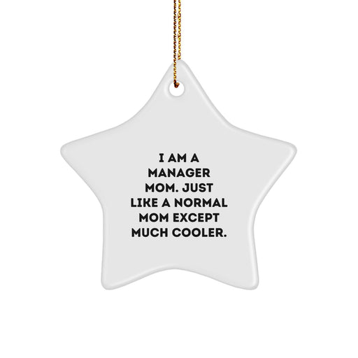 Funny Manager Gifts for Women - 'I Am A Manager Mom' Star Ornament, White Star Shaped, Gifts from Mom to Manager, Christmas Unique Gifts - Image 1
