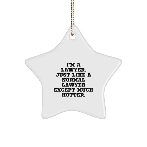 Funny Lawyer Gifts Star Ornament I'm A Lawyer Just Like A Normal Lawyer Except Much Hotter Christmas Unique Gifts from Friends to Coworkers - Image 1