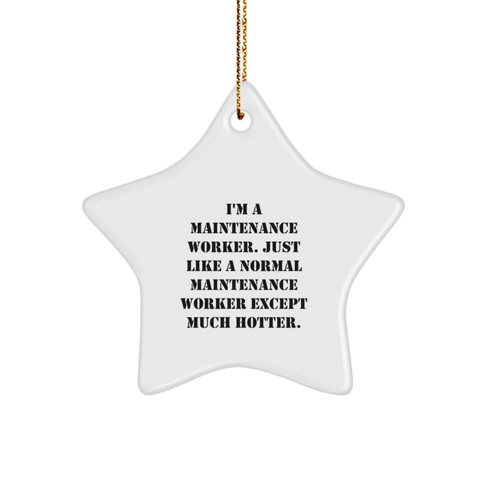 Funny Maintenance Worker Gifts - Star Ornament for Christmas - 'I'm A Maintenance Worker' Quote from Maintenance Worker Gifts for Him - Image 1