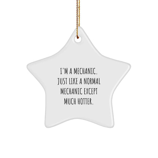 Funny Mechanic Gifts, Star Ornament for Mechanic Humor, Gifts from Men to Mechanic Friends at Christmas - Mechanic Quote Star Ornament, Perfect Unique Christmas Unique Gift for Mechanic - Image 1