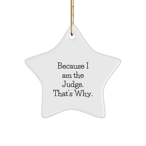 Funny Judge Gifts for Men - Star Ornament Because I Am The Judge. That's Why. Christmas Unique Gifts from Friends - Image 1