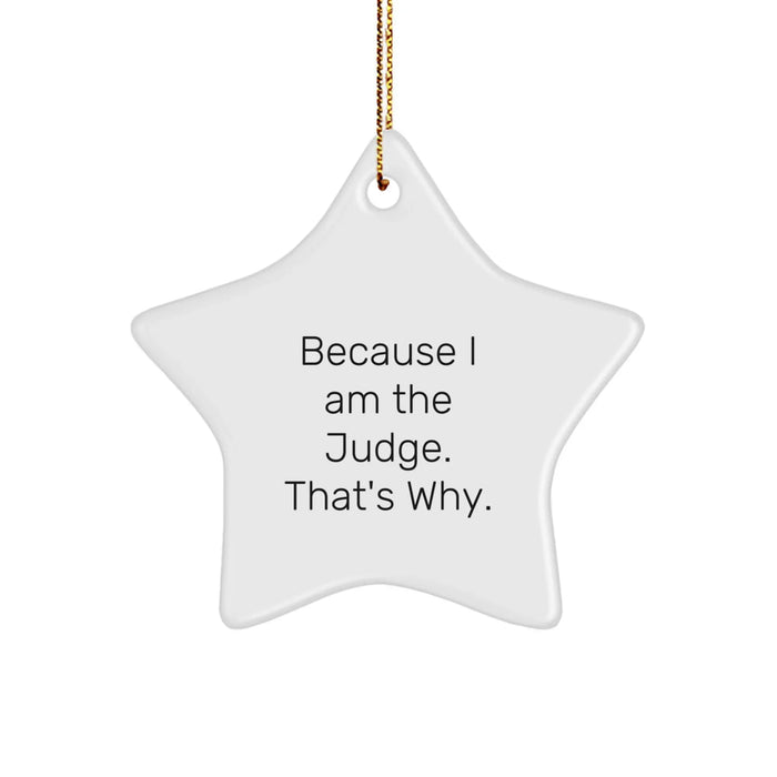 Funny Judge Gifts, Because I Am The Judge. That's Why. Christmas Star Ornament for Judge Friends, Unique Christmas Unique Gifts from Men to Judge Family - Image 1