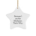 Funny Mechanic Gifts from Friends or Family, Star Ornament for Mechanic, Christmas Unique Decorations with 'Because I Am The Mechanic. That's Why.' - Image 1