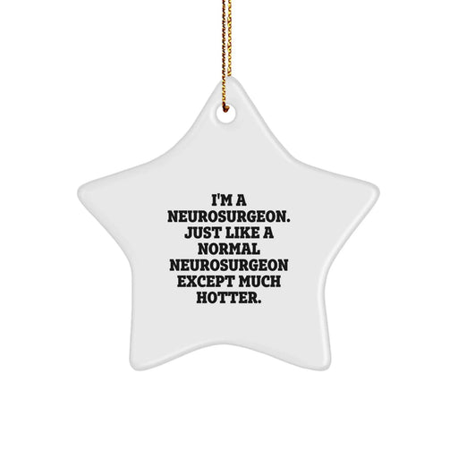 Funny Neurosurgeon Star Ornament Gifts from Women to Men, Unique Christmas Decorations with Inspirational Quote, Perfect for Coworkers, Friends or Family - Image 1