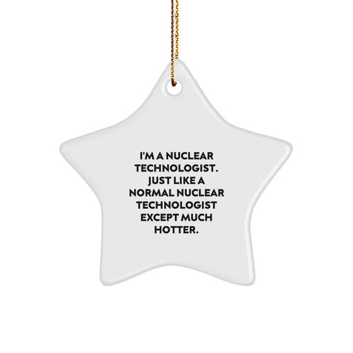 Funny Nuclear Technologist Star Ornament Gifts from Men to Nuclear Technologist Friends and Coworkers for Christmas - Image 1