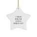 Funny Sister Gifts from Family Members, I Think Me Being Your Sister Is Enough Of A Gift, Star Ornament for Christmas Unique Gifts - Image 1