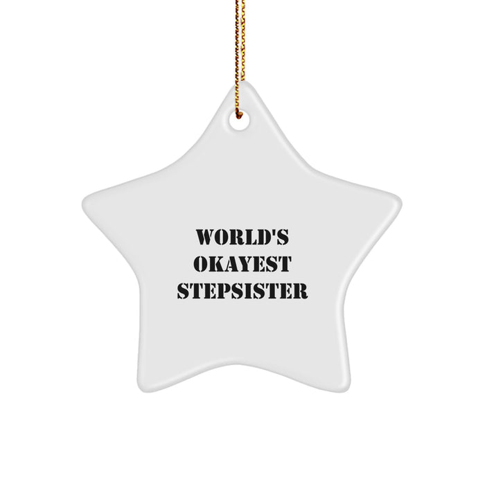 Funny Stepsister Gifts from Men - World's Okayest Stepsister Star Ornament, Unique Christmas Unique Gift for Stepsister - Image 1