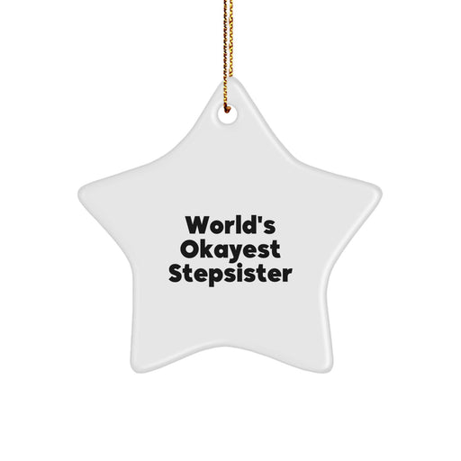 Funny Stepsister Gifts from Men for Stepsister, Star Ornament Quote 'World's Okayest Stepsister', Christmas Unique Gifts for Family - Image 1