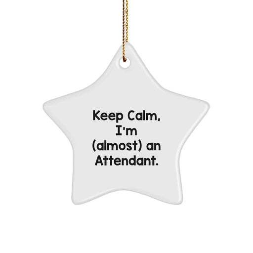 Funny Attendant Gifts, Keep Calm, I'm almost An Attendant! Star Ornament for Christmas, Gifts from Family to Attendant, 3.25\ - Image 1