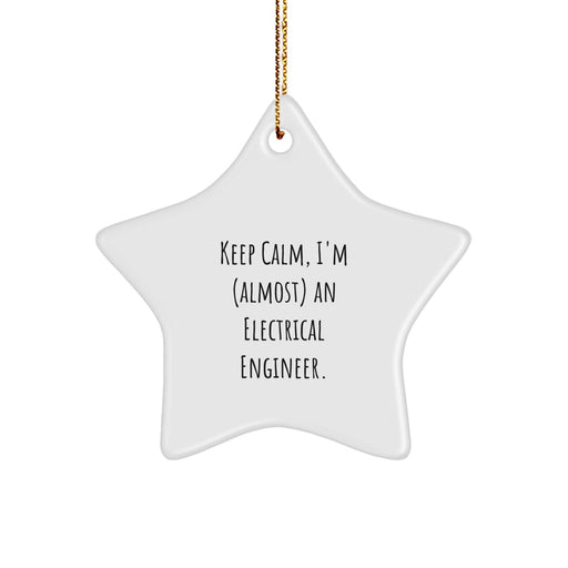 Fun Electrical Engineer Star Ornament for Christmas Unique Gifts from Friends to Family Members - Keep Calm, I'm (almost) An Electrical Engineer. - Image 1