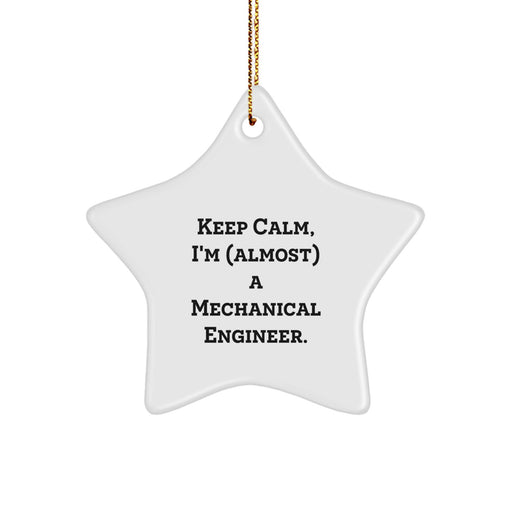 Funny Mechanical Engineer Star Ornament Gifts from Friends to Graduates Keep Calm I'm (almost) A Mechanical Engineer. - Image 1