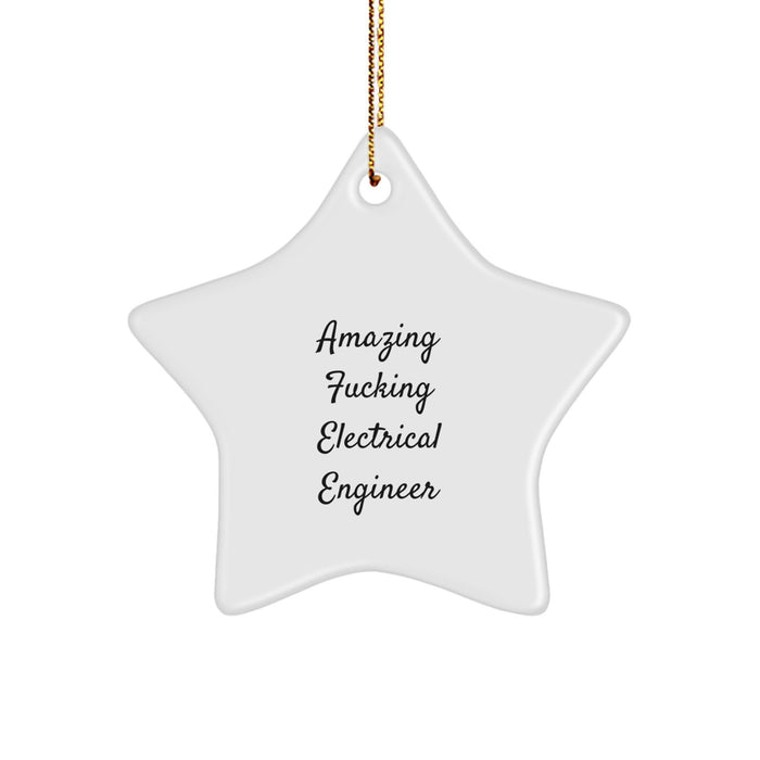 Funny Electrical Engineer Gifts from Friends for Christmas - Star Ornament with Amazing F--king Electrical Engineer Quote - Image 1