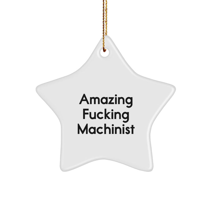 Funny Machinist Gifts from Friends, Star Ornament with Amazing F--king Machinist Quote, Perfect for Machinist Men, Unique Christmas Unique Gifts - Image 1