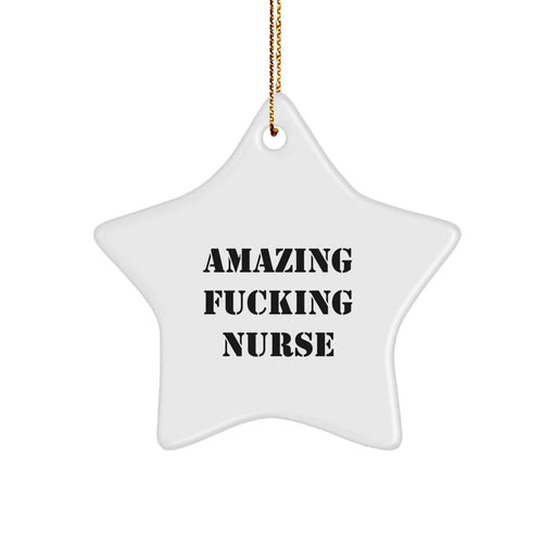 Funny Nurse Gifts: Amazing Star Ornament for Christmas, Gifts from Friends to Coworkers, 'Amazing F--king Nurse' Quote - Image 1