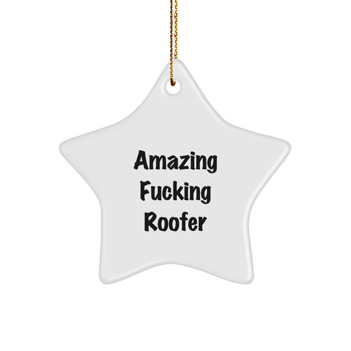 Funny Roofer Gifts from Men for Friends Star Ornament Amazing F--king Roofer Christmas Unique Decorations, Gifts for Roofer, Star Shaped White Color MDF Plastic Finish - Image 1