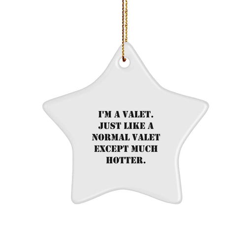 Funny Valet Gifts, I'm A Valet Just Like A Normal Valet Except Much Hotter Star Ornament, Christmas Unique Gifts for Valet - Image 1
