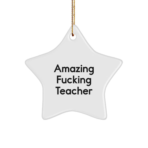 Funny Teacher Star Ornament Gifts from Friends for Men and Women, Amazing F--king Teacher Quote Christmas Unique Gifts - Image 1