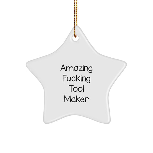 Funny Star Ornament Gifts from Tool Makers to Friends and Coworkers - Amazing F--king Tool Maker Humor Star Shaped MDF Decor - Image 1
