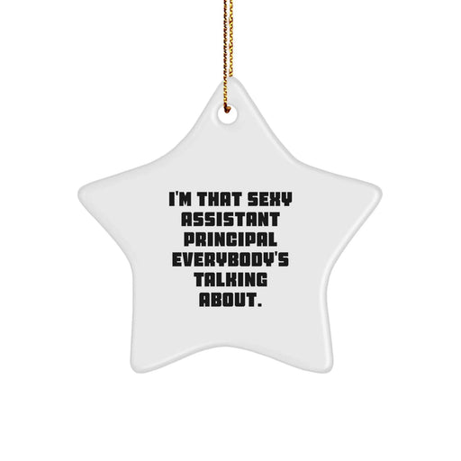 Cute Assistant Principal Gifts, Sexy Star Ornaments, Funny 'I'm That Sexy Assistant Principal Everybody's Talking About' Quote Gifts from Men to Assistant Principals for Christmas - Image 1