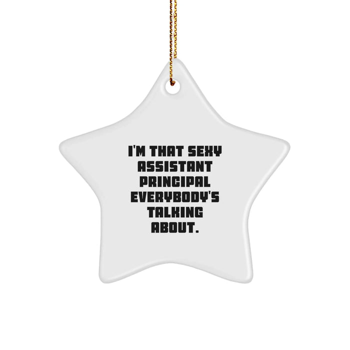 Cute Assistant Principal Gifts, Sexy Star Ornaments, Funny 'I'm That Sexy Assistant Principal Everybody's Talking About' Quote Gifts from Men to Assistant Principals for Christmas - Image 1