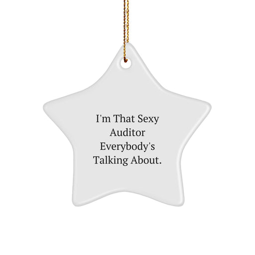 Funny Auditor Gifts, 'I'm That Sexy Auditor Everybody's Talking About.', Star Ornament, Christmas Unique Gifts for Auditor, Office Decor Gifts from Friends, Family, Coworkers, Men, Women. - Image 1