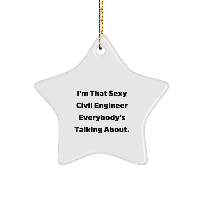 Sexy Civil Engineer Christmas Unique Gifts from Men to Women Friends Coworkers Family - I'm That Sexy Civil Engineer Everybody's Talking About Star Ornament - Image 1