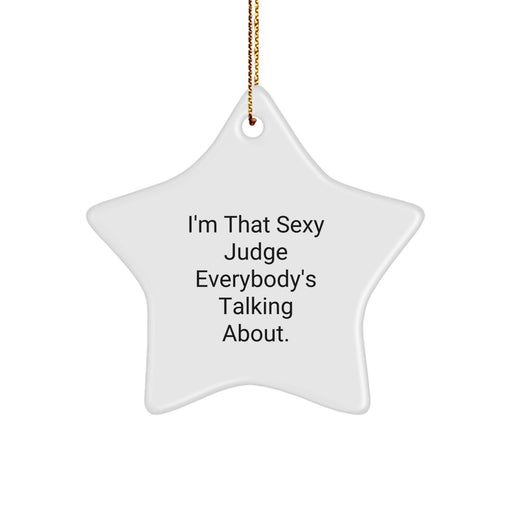 Funny Judge Star Ornament, 'I'm That Sexy Judge Everybody's Talking About', White Star Shaped, Christmas Unique Gifts from Friends to Family, Judge Gifts for Men, Women, Coworkers, and Judges - Image 1