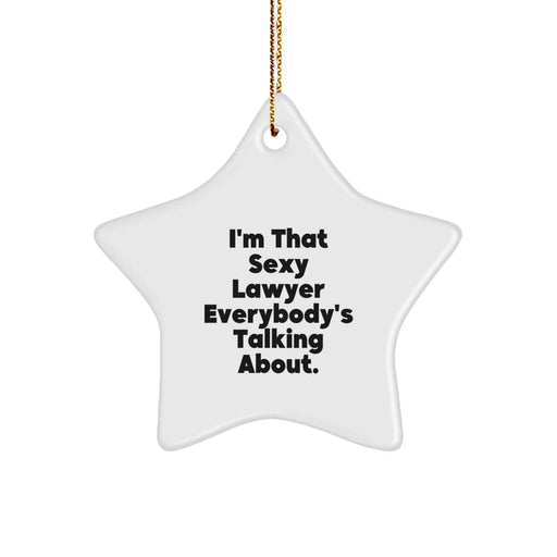 Funny Lawyer Gifts, I'm That Sexy Lawyer Everybody's Talking About, Star Ornament for Christmas, Gifts from Family to Lawyer - Image 1