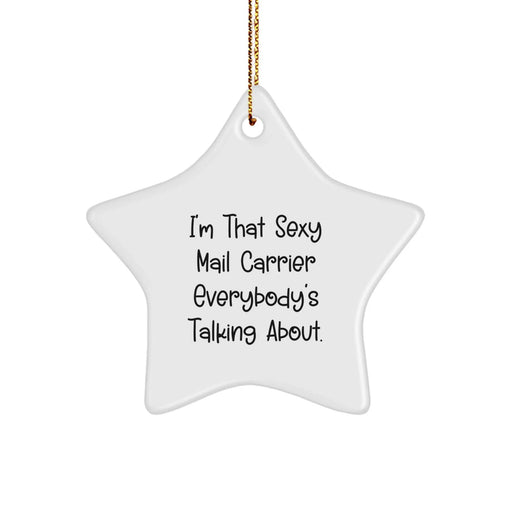 Funny Mail Carrier Gifts from Friends for Christmas, Star Ornament with 'I'm That Sexy Mail Carrier Everybody's Talking About.' Quote, Gifts for Mail Carriers - Image 1