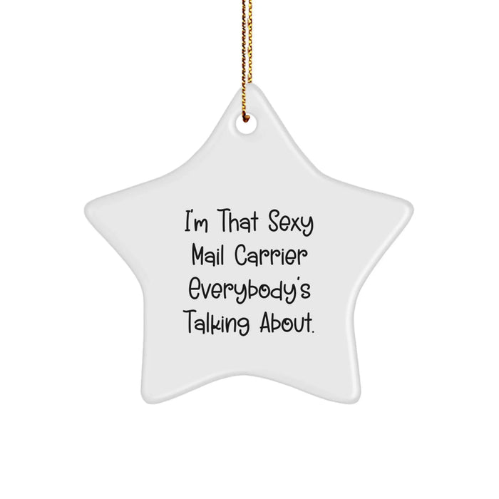 Funny Mail Carrier Gifts from Friends for Christmas, Star Ornament with 'I'm That Sexy Mail Carrier Everybody's Talking About.' Quote, Gifts for Mail Carriers - Image 1