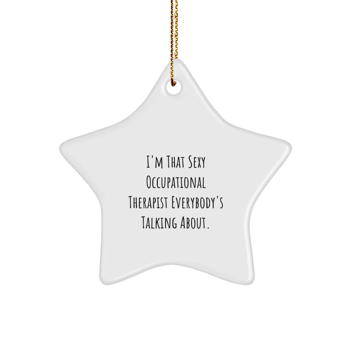 Funny Occupational Therapist Gifts from Friends, Gifts for Men and Women, Star Ornament with Quote 'I'm That Sexy Occupational Therapist' for Christmas Unique Gifts - Image 1