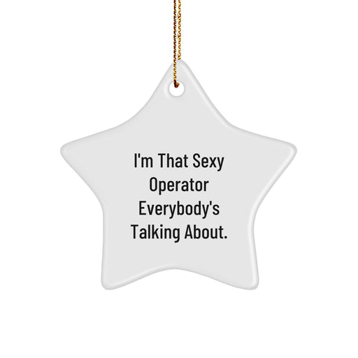 Funny Operator Star Ornament Gifts from Friends, I'm That Sexy Operator Everybody's Talking About. Perfect Star Decorations for Christmas - Image 1